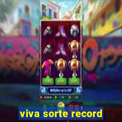 viva sorte record